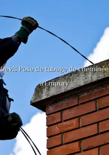 Devis Pose de tubage de cheminée a Empury