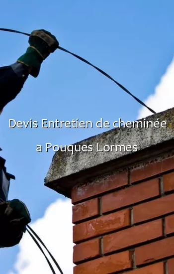 Devis Entretien de cheminée a Pouques Lormes