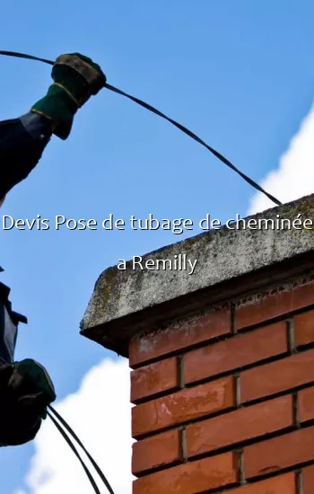Devis Pose de tubage de cheminée a Remilly