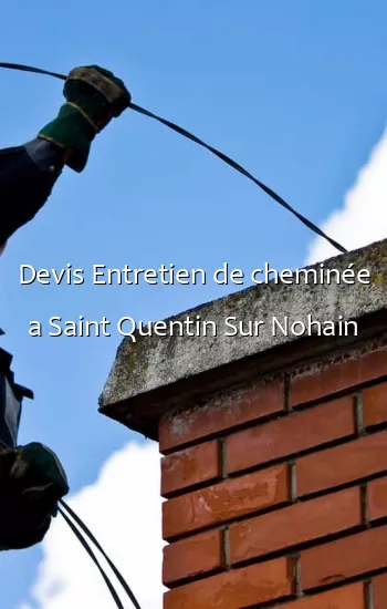 Devis Entretien de cheminée a Saint Quentin Sur Nohain