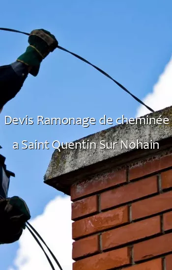 Devis Ramonage de cheminée a Saint Quentin Sur Nohain